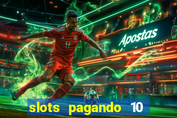 slots pagando 10 no cadastro